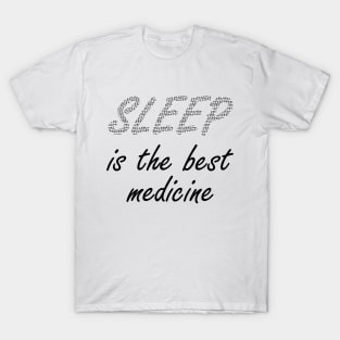 Sleep Is The Best Medicine T-Shirt